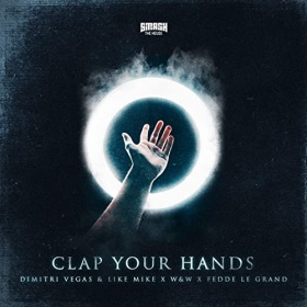 DIMITRI VEGAS & LIKE MIKE X W&W X FEDDE LE GRAND - CLAP YOUR HANDS